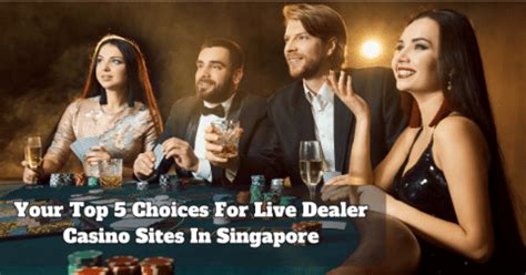 live dealer casino in singapore|Live Casino Singapore Sites .